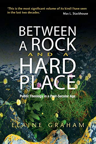 Between a Rock and a Hard Place: Public Theology in a Post-Secular Age