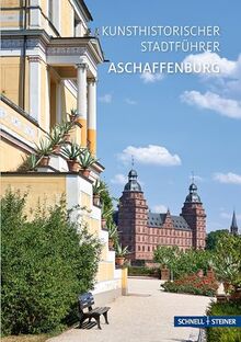 Aschaffenburg: Kunsthistorischer Stadtführer (Kleine Kunstführer / Kleine Kunstführer / Kirchen u. Klöster)