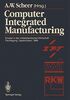 Computer Integrated Manufacturing: Einsatz in der mittelständischen Wirtschaft Fachtagung, Saarbrücken, 24.-25. Februar 1988