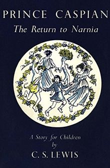 Prince Caspian: The Return to Narnia (The Chronicles of Narnia Facsimile)