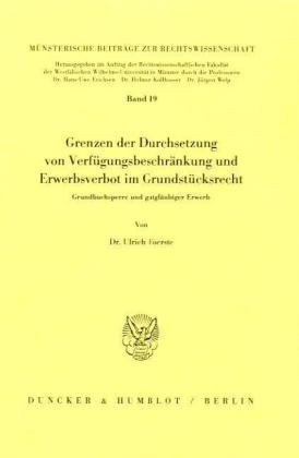 Grenzen der Durchsetzung von Verfügungsbeschränkung und Erwerbsverbot im Grundstücksrecht.: Grundbuchsperre und gutgläubiger Erwerb.