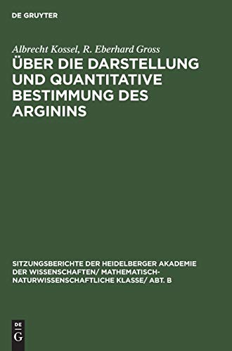 Über die Darstellung und quantitative Bestimmung des Arginins (Sitzungsberichte der Heidelberger Akademie der Wissenschaften/ Abt. B. Biologische-Wissenschaften, 1923, 1)