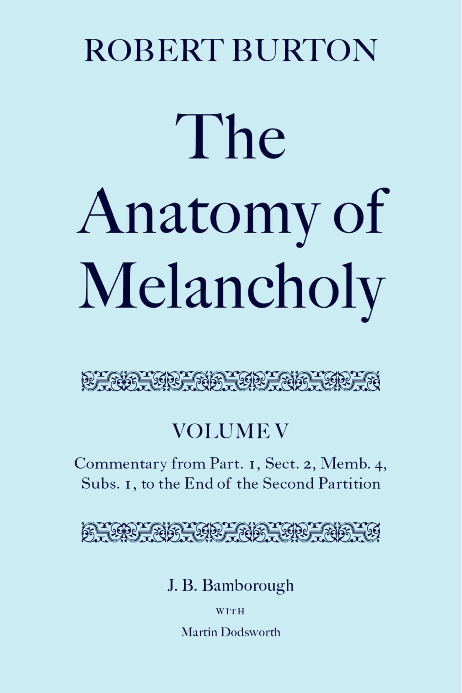 The Anatomy of Melancholy: Volume V: Commentary from Part.1, Sect.2, Memb.4, Subs.1 to the End of the Second Partition