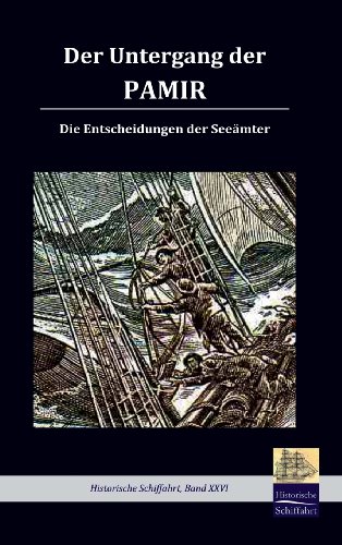 Der Untergang der Pamir: Die Entscheidungen der Seeämter (Historische Schifffahrt)