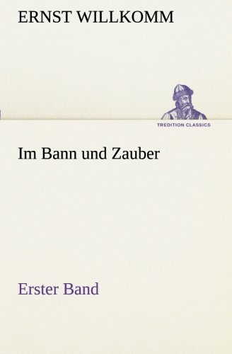 Im Bann und Zauber: Erster Band (TREDITION CLASSICS)