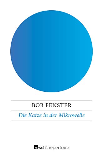 Bob Fenster Die Katze In Der Mikrowelle, Eine Chronik Der Menschlichen Dummheit