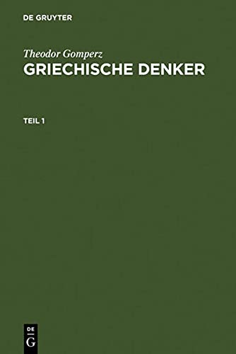 Griechische Denker: Eine Geschichte der antiken Philosophie (Theodor Gomperz: Griechische Denker)