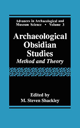 Archaeological Obsidian Studies: Method and Theory (Advances in Archaeological and Museum Science, 3, Band 3)