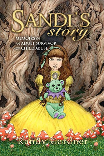 Sandi's Story: Memoirs of an Adult Survivor of Child Abuse