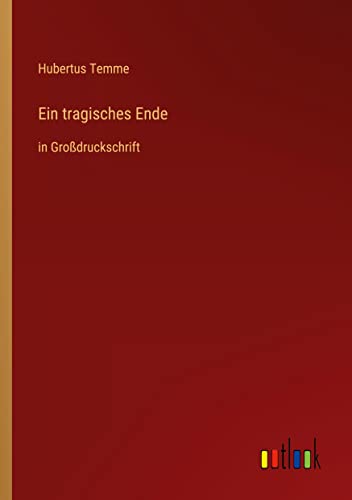 Ein tragisches Ende: in Großdruckschrift