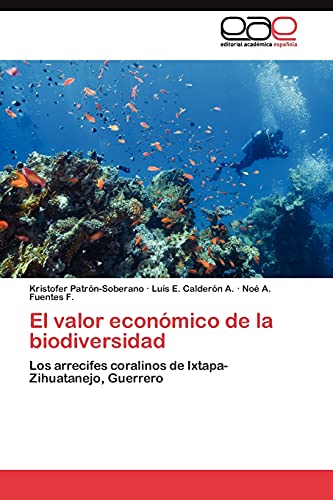 El valor económico de la biodiversidad: Los arrecifes coralinos de Ixtapa-Zihuatanejo, Guerrero
