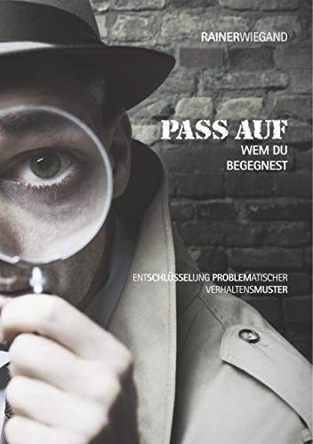 Pass auf wem Du begegnest: Entschlüsselung problematischer Verhaltensmuster