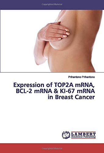 Expression of TOP2A mRNA, BCL-2 mRNA & KI-67 mRNA in Breast Cancer