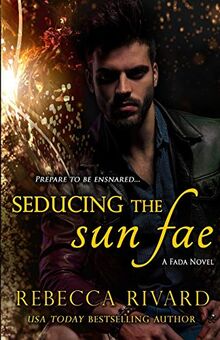 Seducing the Sun Fae: A Fada Novel (The Fada Shapeshifter, Band 1)