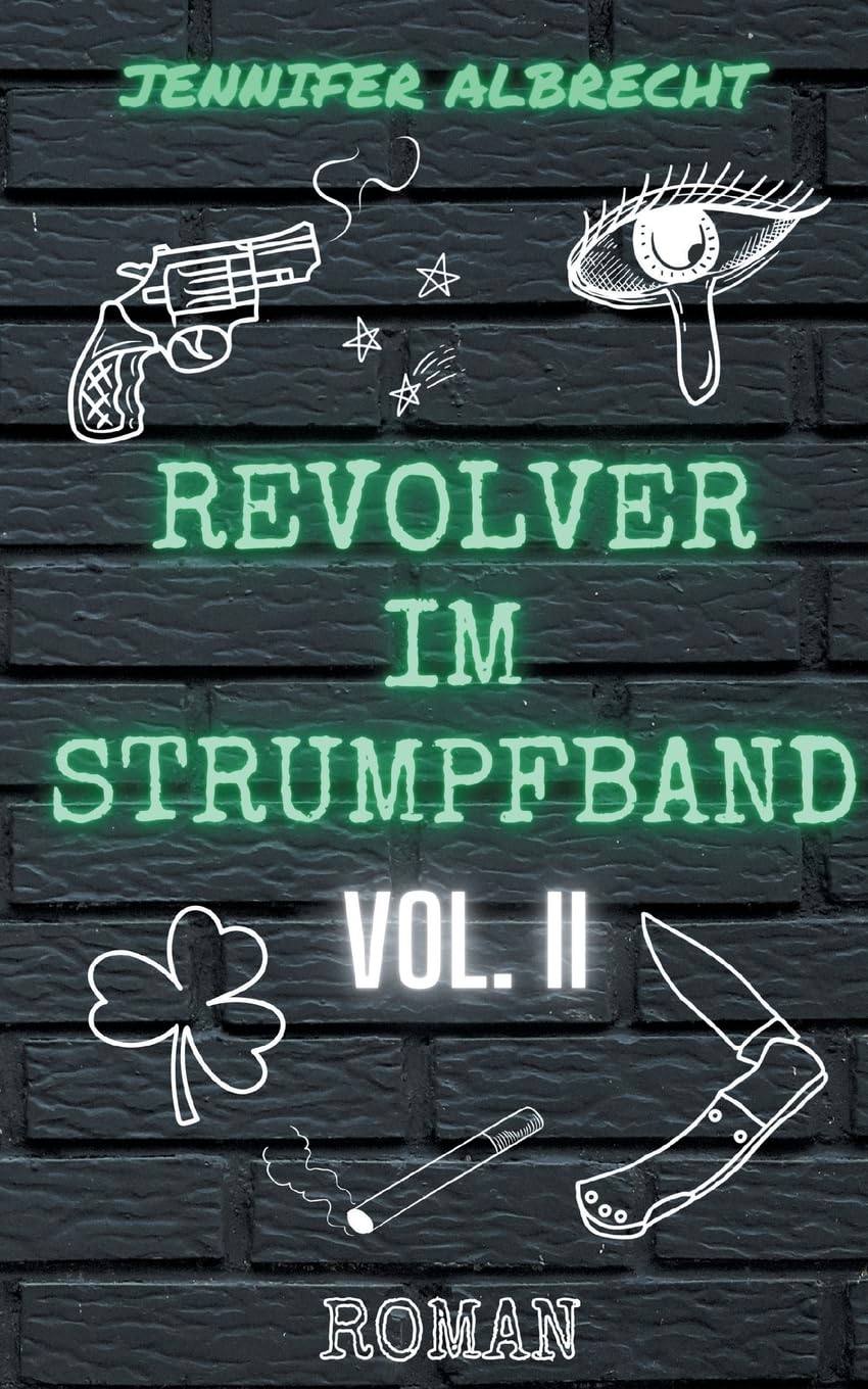 Revolver im Strumpfband Vol. II: Alles aus Liebe