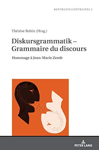 Diskursgrammatik – Grammaire du discours: Hommage à Jean-Marie Zemb (Kontraste/Contrastes, Band 2)
