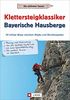 Klettersteigklassiker Bayerische Hausberge. 50 luftige Wege zwischen Allgäu und Berchtesgaden. Mit detaillierten Steigbeschreibungen, Piktogrammen, Routenkarte und Hüttenübersicht.