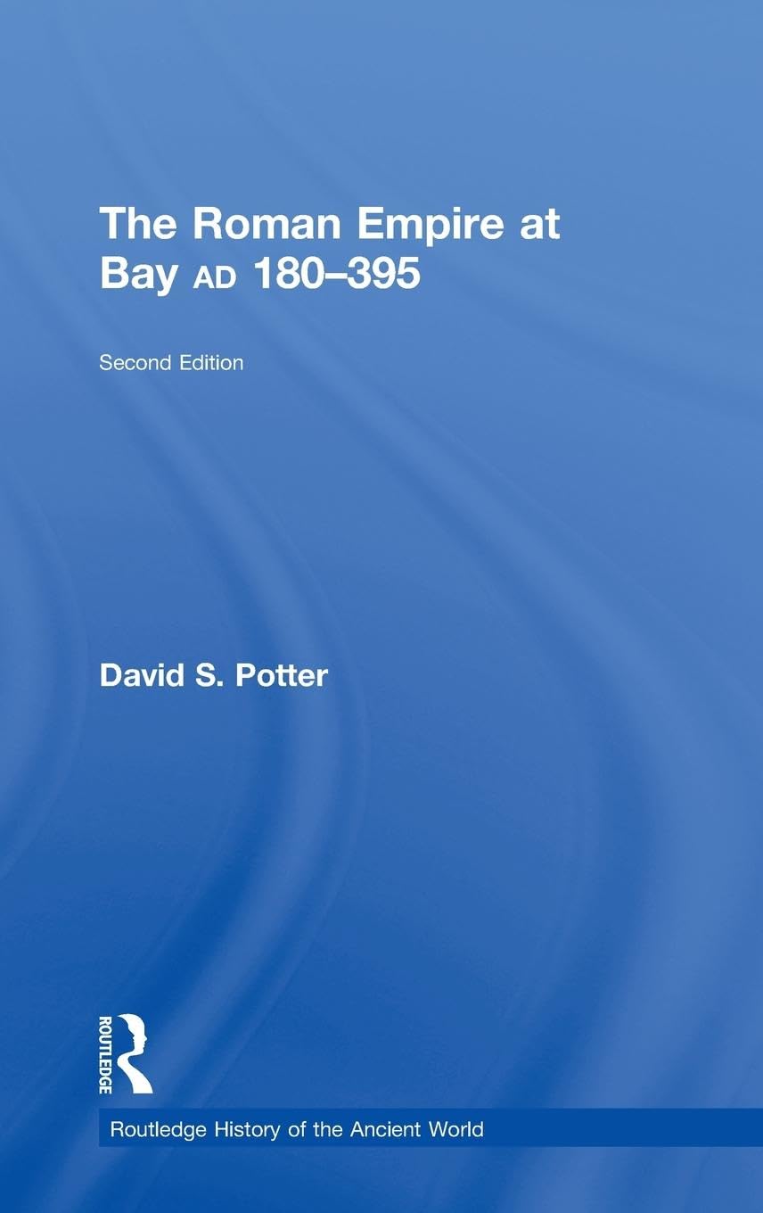 David Potter The Roman Empire At Bay, Ad 180-395 (Routledge History Of The Ancient World)