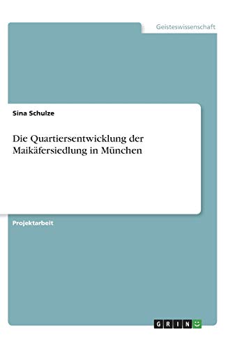 Die Quartiersentwicklung der Maikäfersiedlung in München