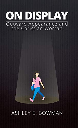 On Display: Outward Appearance and the Christian Woman