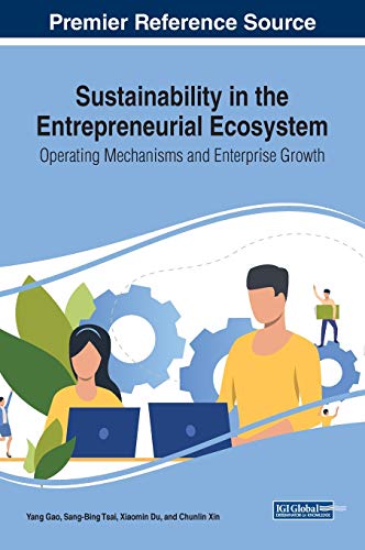 Sustainability in the Entrepreneurial Ecosystem: Operating Mechanisms and Enterprise Growth (Practice, Progress, and Proficiency in Sustainability, 1, Band 1)
