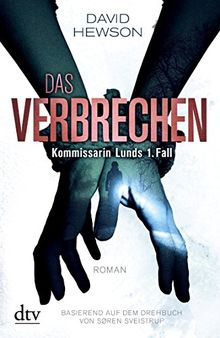 Das Verbrechen Kommissarin Lunds 1. Fall: Roman Basierend auf dem Drehbuch von Søren Sveistrup