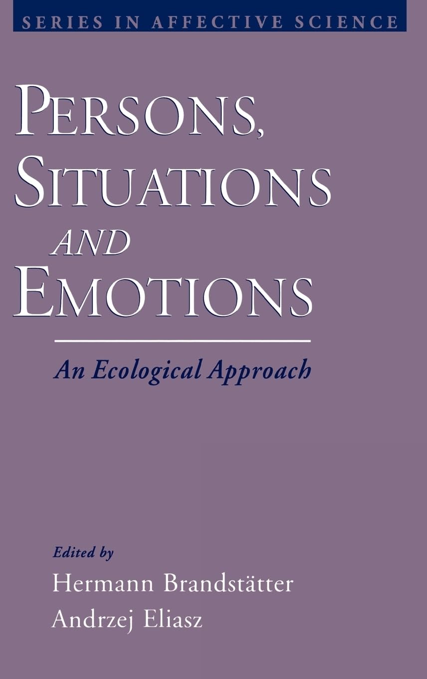 Persons, Situations, and Emotions: An Ecological Approach