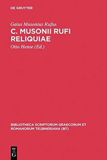 C. Musonii Rufi reliquiae (Bibliotheca scriptorum Graecorum et Romanorum Teubneriana)