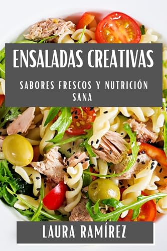 Ensaladas Creativas: Sabores Frescos y Nutrición Sana