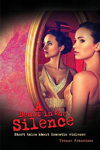 A Beast in the Silence: Short tales about domestic violence