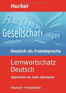 Lernwortschatz Deutsch. Lernwörterbuch Deutsch als Fremdsprache für die Grund- und Mittelstufe. Wortschatz zum neuen Zertifikat Deutsch: ... des modernen Alltagsdeutsch. 4 000 Einträge