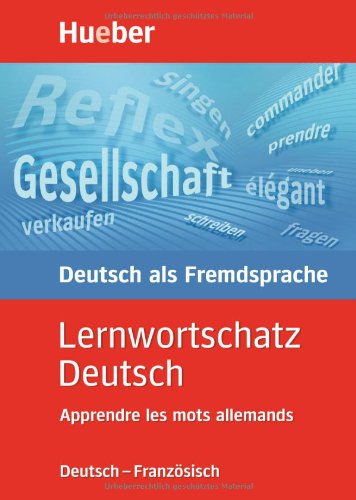 Lernwortschatz Deutsch. Lernwörterbuch Deutsch als Fremdsprache für die Grund- und Mittelstufe. Wortschatz zum neuen Zertifikat Deutsch: ... des modernen Alltagsdeutsch. 4 000 Einträge