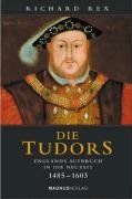 Die Tudors: Englands Aufbruch in die Neuzeit 1485 - 1603