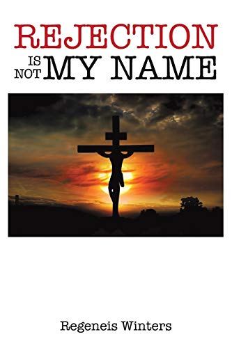 Rejection is Not My Name