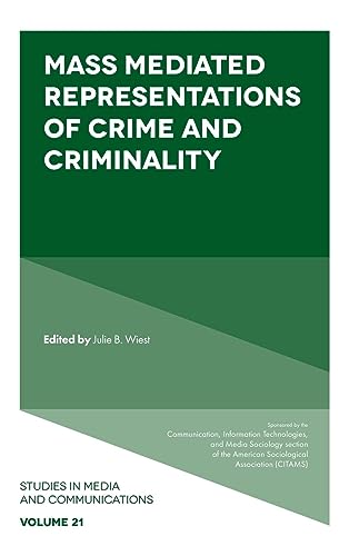 Mass Mediated Representations of Crime and Criminality (Studies in Media and Communications, 21, Band 21)