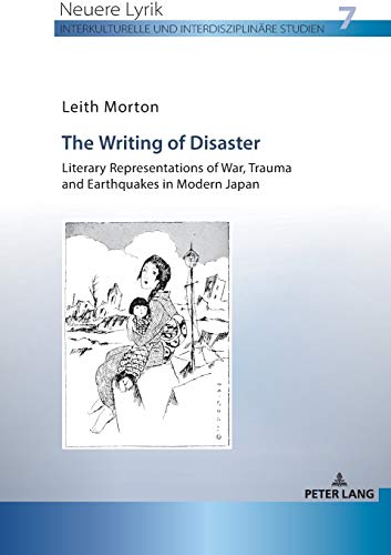 The Writing of Disaster - Literary Representations of War, Trauma and Earthquakes in Modern Japan (Neuere Lyrik. Interkulturelle und interdisziplinäre Studien, Band 7)