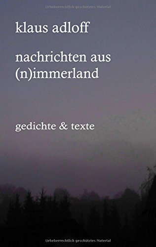 Nachrichten aus (N)immerland: Texte & Gedichte