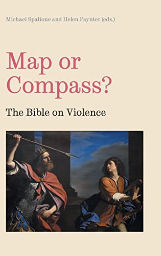 Map or Compass?: The Bible on Violence (Bible in the Modern World, Band 79)
