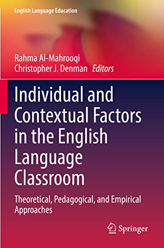 Individual and Contextual Factors in the English Language Classroom: Theoretical, Pedagogical, and Empirical Approaches (English Language Education, 24, Band 24)