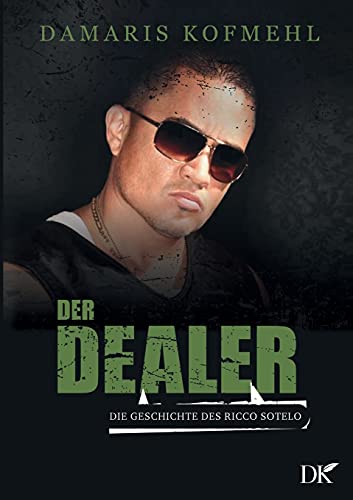 Der Dealer: Die Geschichte des Ricco Sotelo