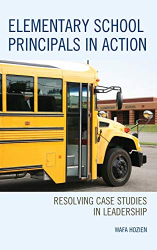 Elementary School Principals in Action: Resolving Case Studies in Leadership