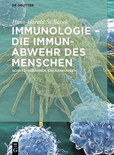 Immunologie - die Immunabwehr des Menschen: Schutz, Gefahren, Erkrankungen