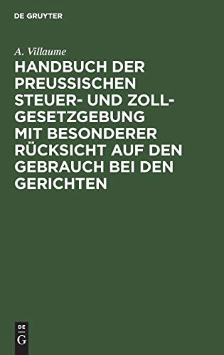 Handbuch der Preußischen Steuer- und Zoll-Gesetzgebung mit besonderer Rücksicht auf den Gebrauch bei den Gerichten: Supplement