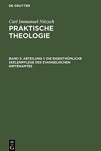 Praktische Theologie, Band 3, Abteilung 1: Die eigenthümliche Seelenpflege des evangelischen Hirtenamtes: Mit Rücksicht auf die innere Mission
