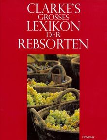 Clarkes grosses Lexikon der Rebsorten