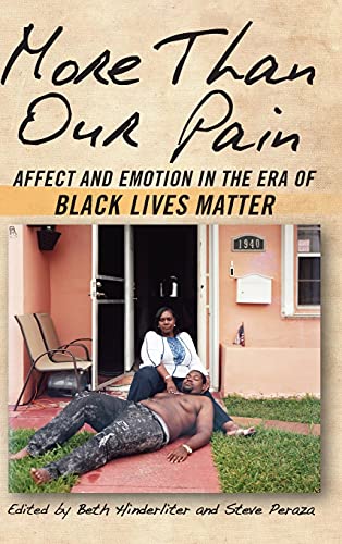 More Than Our Pain: Affect and Emotion in the Era of Black Lives Matter (SUNY Series in African American Studies)