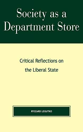 Society as a Department Store: Critical Reflections on the Liberal State (Religion, Politics, and Society in the New Millennium)