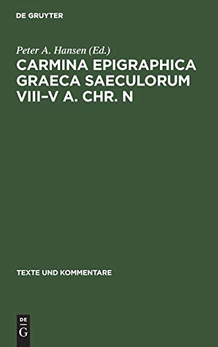 Carmina Epigraphica Graeca Saeculorum VIII–V a. Chr. n (Texte und Kommentare, 12, Band 12)