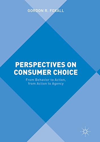 Perspectives on Consumer Choice: From Behavior to Action, from Action to Agency