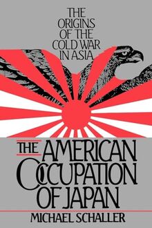 American Occupation of Japan: The Orgins of the Cold War in Asia: The Origins of the Cold War in Asia